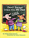 Don't Squeal Unless It's a Big Deal Don't Squeal Unless It's a Big Deal